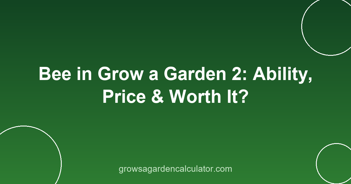 Bee in Grow a Garden 2: Ability, Price & Worth It? 2 bee in grow a garden 2 - pet ability, price and variants guide