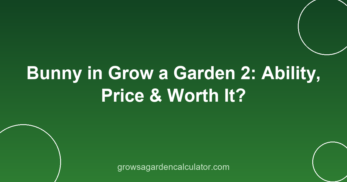 Bunny in Grow a Garden 2: Ability, Price & Worth It? 2 bunny in grow a garden 2 - pet ability, price and variants guide