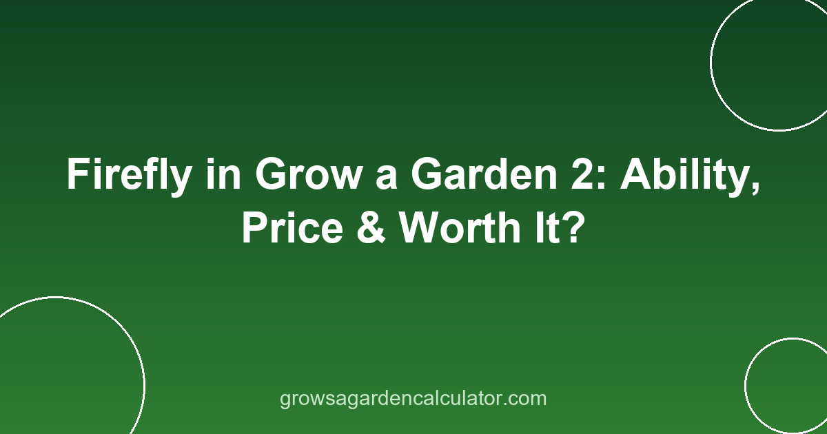Firefly in Grow a Garden 2: Ability, Price & Worth It? 2 firefly in grow a garden 2 - pet ability, price and variants guide