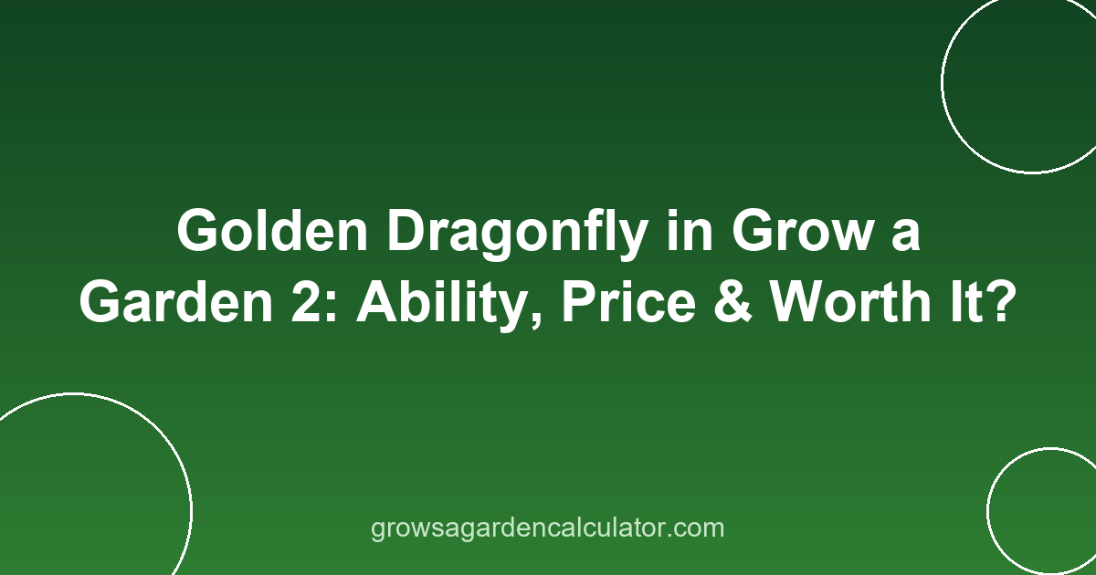 Golden Dragonfly in Grow a Garden 2: Ability, Price & Worth It? 2 golden dragonfly in grow a garden 2 - pet ability, price and variants guide