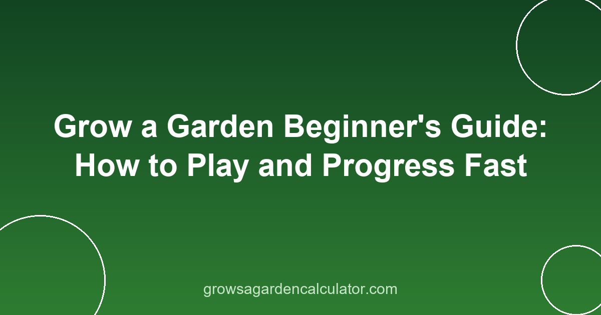 Grow a Garden Beginner's Guide: How to Play and Progress Fast 2 grow a garden beginners guide - how to start