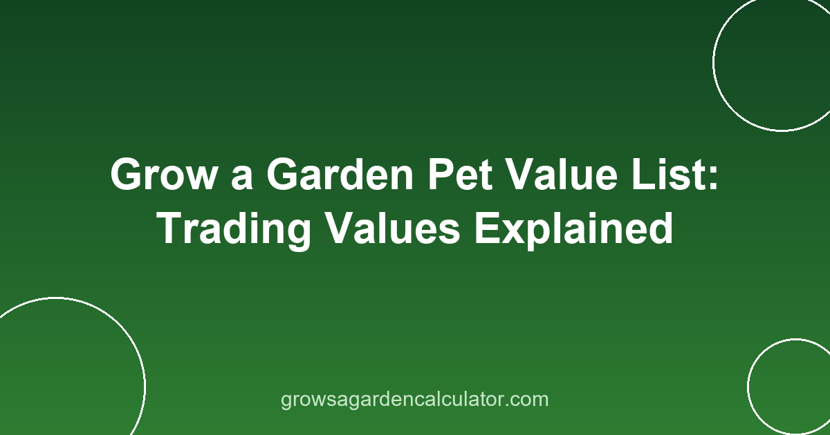 Grow a Garden Pet Value List: Prices & Demand (2026) 2 grow a garden pet value list - trading values