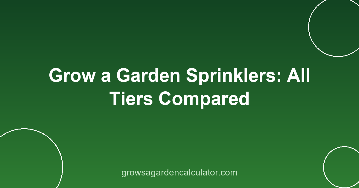 Grow a Garden Sprinklers: All Tiers Compared 2 grow a garden sprinklers - all five tiers compared