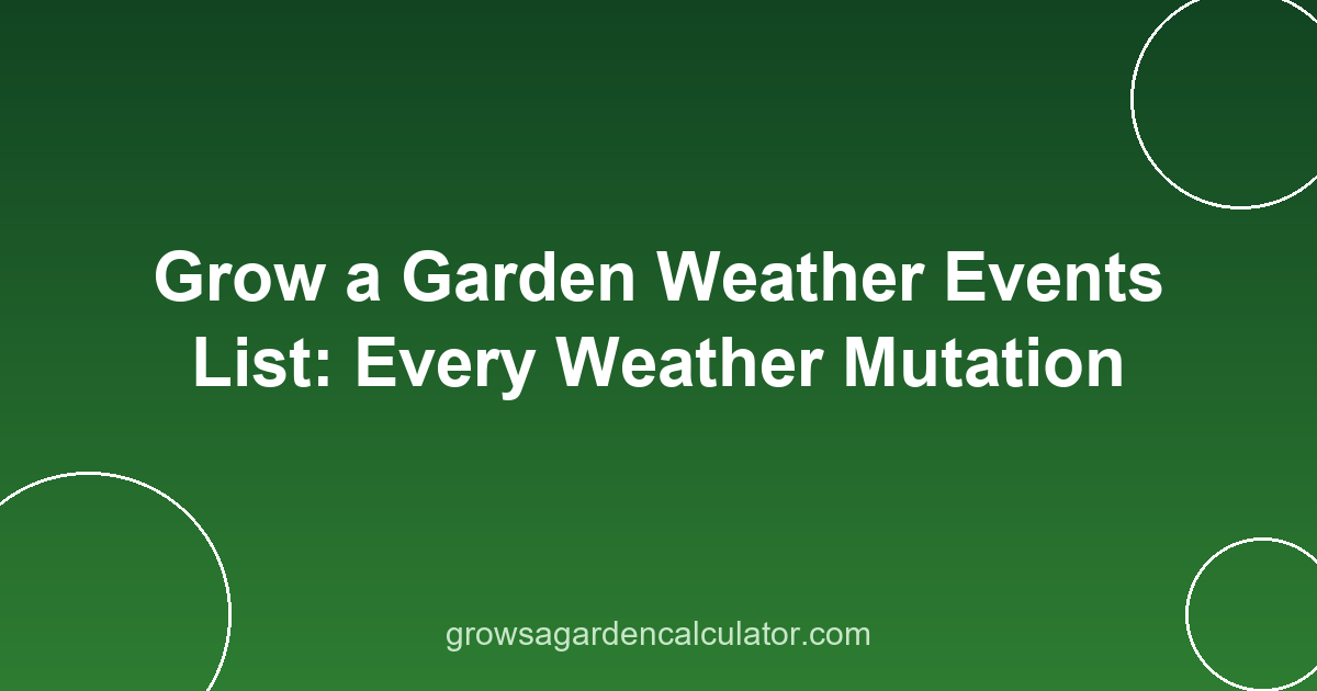 Grow a Garden Weather Events List: Every Weather Mutation 2 grow a garden weather - all events and mutations