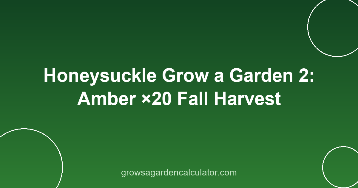 Honeysuckle Grow a Garden 2: Amber ×20 Fall Harvest 2 honeysuckle grow a garden 2 - amber mutation fall harvest
