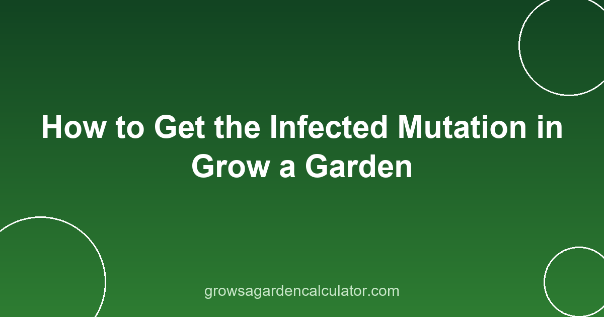 How to Get the Infected Mutation in Grow a Garden 2 infected mutation grow a garden - how to get 75x trigger guide