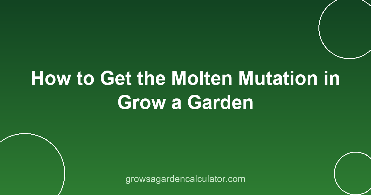 How to Get the Molten Mutation in Grow a Garden 2 molten mutation grow a garden - how to get 25x trigger guide