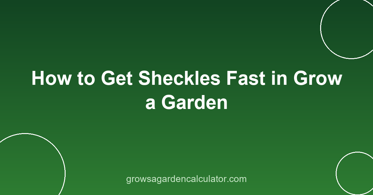 How to Get Sheckles Fast in Grow a Garden 2 how to get sheckles fast in grow a garden - money guide
