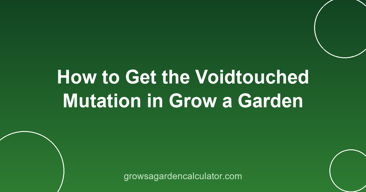 How to Get the Voidtouched Mutation in Grow a Garden 2 voidtouched mutation grow a garden - how to get 135x trigger guide