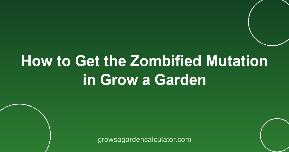 How to Get the Zombified Mutation in Grow a Garden 2 zombified mutation grow a garden - how to get 25x trigger guide