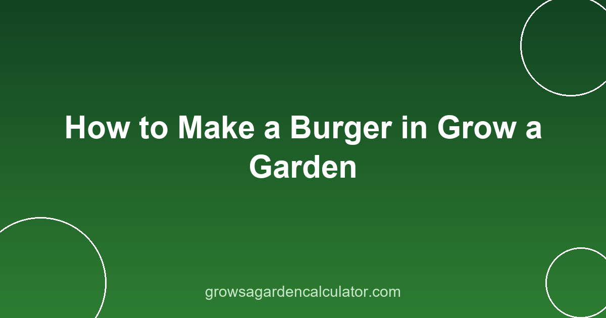 How to Make a Burger in Grow a Garden 2 burger in grow a garden - recipes by rarity