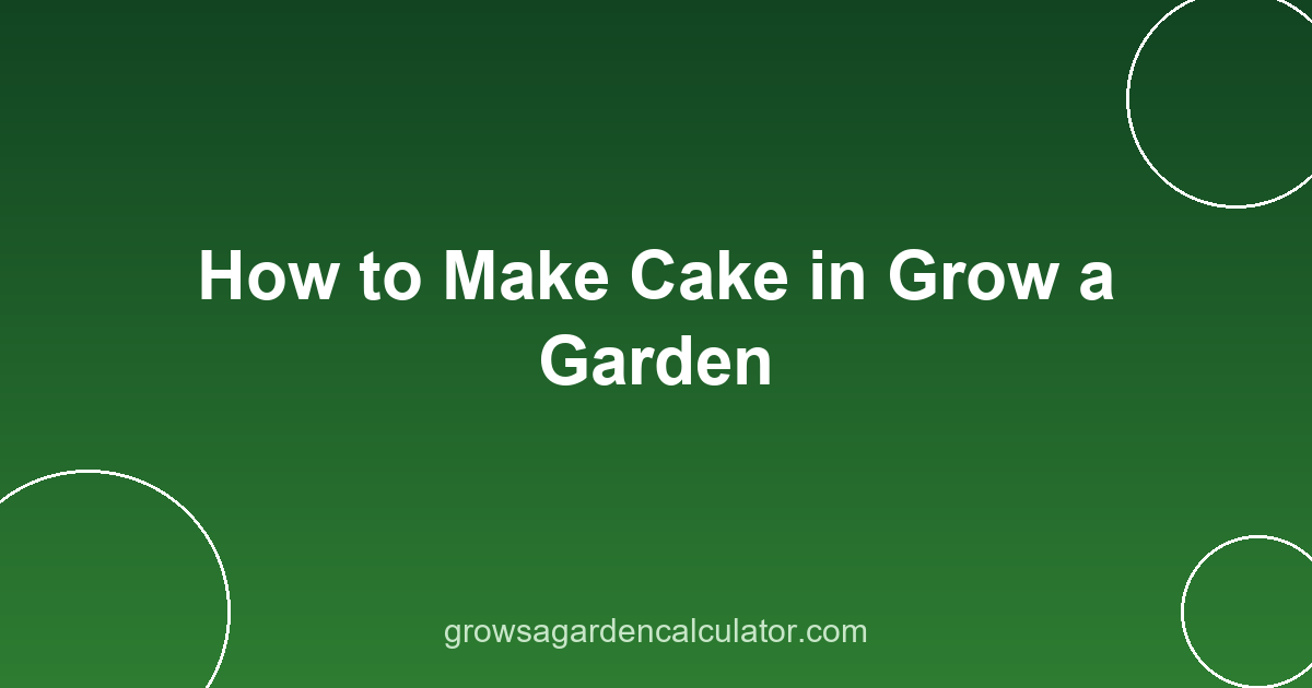 How to Make Cake in Grow a Garden 2 cake in grow a garden - recipes by rarity