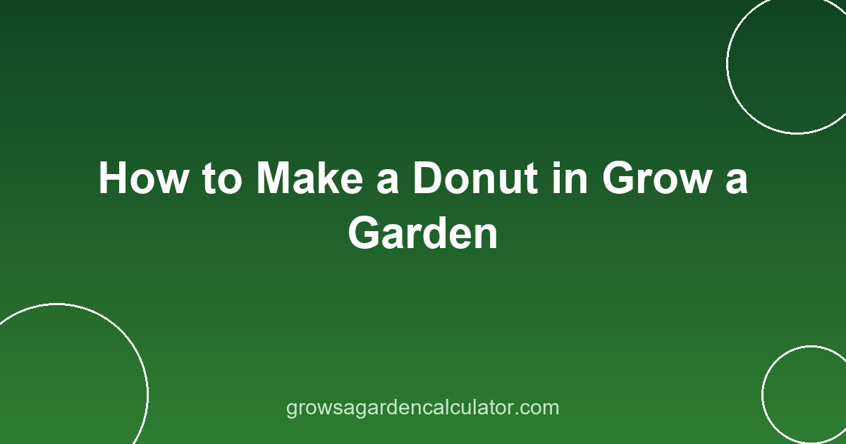 How to Make a Donut in Grow a Garden 2 donut in grow a garden - recipes by rarity