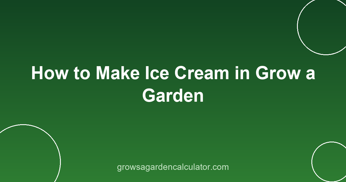 How to Make Ice Cream in Grow a Garden 2 ice cream in grow a garden - recipes by rarity