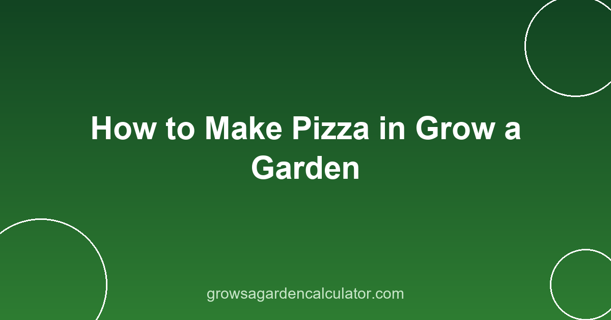 How to Make Pizza in Grow a Garden 2 pizza in grow a garden - recipes by rarity