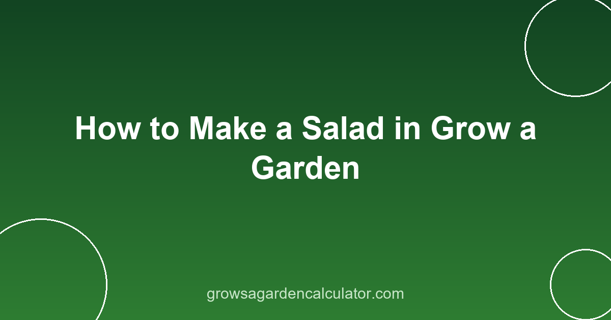 How to Make a Salad in Grow a Garden 2 salad in grow a garden - recipes by rarity