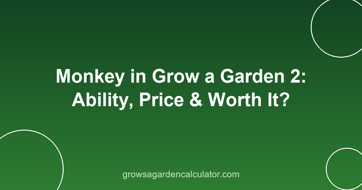 Monkey in Grow a Garden 2: Ability, Price & Worth It? 2 monkey in grow a garden 2 - pet ability, price and variants guide