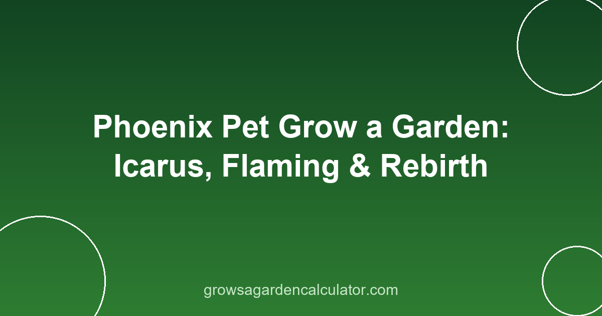 Phoenix Pet Grow a Garden: Icarus, Flaming & Rebirth 2 phoenix pet grow a garden - icarus flaming guide