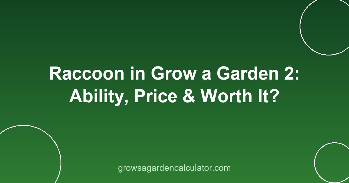 Raccoon in Grow a Garden 2: Ability, Price & Worth It? 2 raccoon in grow a garden 2 - pet ability, price and variants guide