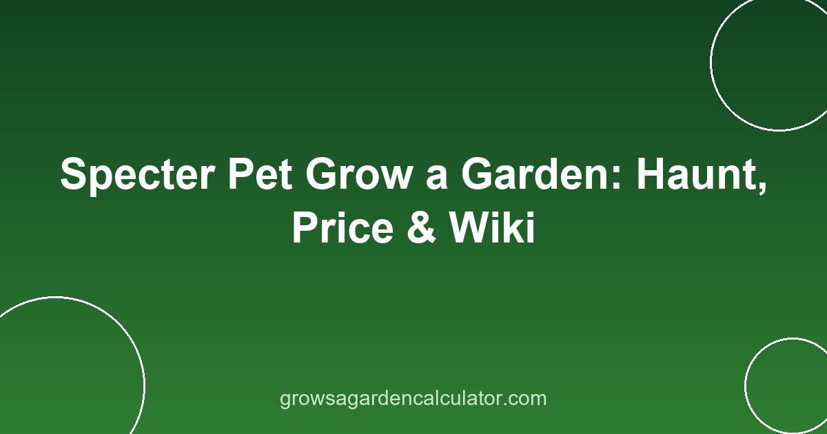Specter Pet Grow a Garden: Haunt, Price & Wiki 2 specter pet grow a garden - halloween haunt wiki guide